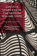 COVID-19 Stories from the Swedish Welfare State : The Pandemicracy-9781529243123
