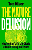 The Nature Delusion : Why We Can't Fix the World Without Fixing Ourselves-9781529244472