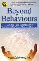 Beyond Behaviours : Using Brain Science and Compassion to Understand and Solve Children's Behavioural Challenges-9781529300468