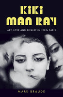 Kiki Man Ray : Art, Love and Rivalry in 1920s Paris-9781529300482
