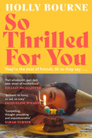 So Thrilled For You : the conversation-starting, smart, funny new book club novel from the bestselling author - this is the book for every woman you know-9781529301632