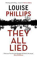 They All Lied : 'Riveting and thrilling ... I didn't come up for air until the very last page' Patricia Gibney-9781529304558