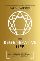 The Regenerative Life : Transform any organization, our society, and your destiny-9781529308211