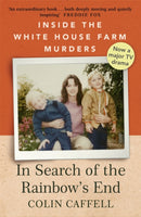 In Search of the Rainbow's End : Inside the White House Farm Murders-9781529309164