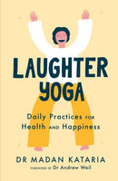 Laughter Yoga : Daily Laughter Practices for Health and Happiness-9781529311105