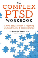 The Complex PTSD Workbook : A Mind-Body Approach to Surviving Trauma and Becoming Whole-9781529312133