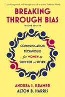 Breaking Through Bias : Communication Techniques for Women to Succeed at Work-9781529317299