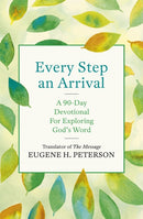 Every Step an Arrival : A 90-Day Devotional for Exploring God's Word-9781529319323