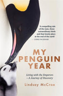 My Penguin Year : Living with the Emperors - A Journey of Discovery-9781529325454