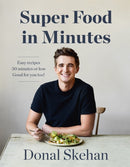 Donal's Super Food in Minutes : Easy Recipes. 30 Minutes or Less. Good for you too!-9781529325584