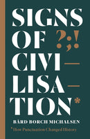 Signs of Civilisation : How punctuation changed history-9781529326710