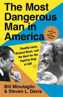 The Most Dangerous Man in America : Timothy Leary, Richard Nixon and the Hunt for the Fugitive King of LSD-9781529328196