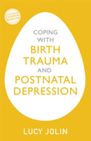Coping with Birth Trauma and Postnatal Depression-9781529329155