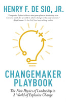 Changemaker Playbook : The New Physics of Leadership in a World of Explosive Change-9781529330212