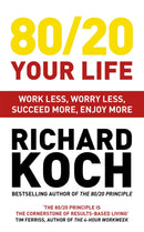 80/20 Your Life : Work Less, Worry Less, Succeed More, Enjoy More - Use The 80/20 Principle to invest and save money, improve relationships and become happier-9781529331455