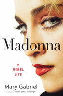 Madonna : A Rebel Life -  THE ULTIMATE GIFT FOR ANY MADONNA FAN-9781529332049