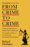 From Crime to Crime : Harold Shipman to Operation Midland - 17 cases that shocked the world-9781529333497