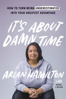 It's About Damn Time : How to Turn Being Underestimated into Your Greatest Advantage-9781529334135