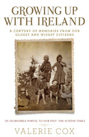 Growing Up with Ireland : A Century of Memories from Our Oldest and Wisest Citizens-9781529337389