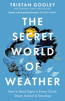 The Secret World of Weather : A must-have for all nature lovers - perfect reading for your autumn adventures-9781529339581