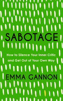 Sabotage : How to Silence Your Inner Critic and Get Out of Your Own Way-9781529340013