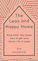 The Lean and Happy Home : More time, less stress. How to get your family life in order-9781529342277