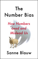 The Number Bias : How numbers dominate our world and why that's a problem we need to fix-9781529342734