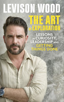 The Art of Exploration : Lessons in Curiosity, Leadership and Getting Things Done-9781529343021