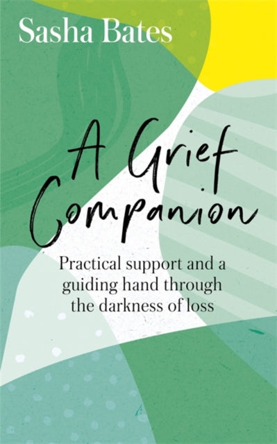 A Grief Companion : Practical support and a guiding hand through the darkness of loss-9781529343601