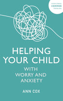 Helping Your Child with Worry and Anxiety-9781529344455