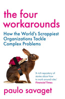 The Four Workarounds : How the World's Scrappiest Organizations Tackle Complex Problems-9781529346053