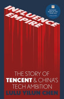 Influence Empire : The critically acclaimed and timely story of Tencent and China's tech ambition-9781529346855
