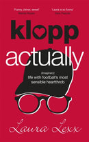 Klopp Actually : (Imaginary) Life with Football's Most Sensible Heartthrob-9781529348217