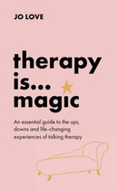 Therapy is... Magic : An essential guide to the ups, downs and life-changing experiences of talking therapy-9781529348439