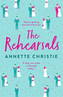 The Rehearsals : The wedding is tomorrow . . . if they can make it through today. An unforgettable romantic comedy-9781529348750