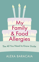 My Family and Food Allergies - The All You Need to Know Guide : By 2022 Free From Hero Award Winner Alexa Baracaia-9781529349887