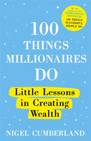 100 Things Millionaires Do : Little lessons in creating wealth-9781529353235