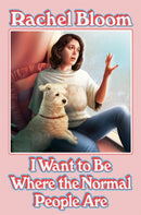 I Want to Be Where the Normal People Are : Essays and Other Stuff-9781529354638