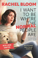 I Want to Be Where the Normal People Are : Essays and Other Stuff-9781529354676