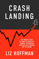 Crash Landing : The Inside Story Of How The World's Biggest Companies Survived An Economy On The Brink-9781529355734