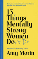 13 Things Mentally Strong Women Don''t Do