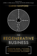 The Regenerative Business : Redesign Work, Cultivate Human Potential, Achieve Extraordinary Outcomes-9781529359114