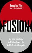 FUSION : How Integrating Brand and Culture Powers the World's Greatest Companies-9781529359121