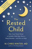 The Rested Child : Why Your Tired, Wired, or Irritable Child May Have a Sleep Disorder - and How to Help-9781529359695