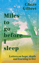 Miles To Go Before I Sleep : Letters on Hope, Death and Learning to Live-9781529359725