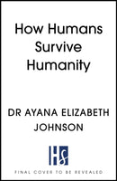 How Humans Survive Humanity