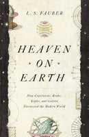 Heaven on Earth : How Copernicus, Brahe, Kepler, and Galileo Discovered the Modern World-9781529362220