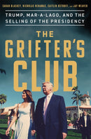 The Grifter's Club : Trump, Mar-a-Lago, and the Selling of the Presidency-9781529362695