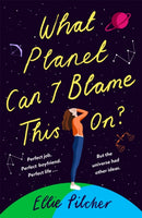 What Planet Can I Blame This On? : a hilarious, swoon-worthy romcom about following the stars-9781529363722