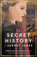 The Secret History of Audrey James : A gripping dual-timeline WWII historical story of courage, sacrifice and friendship from the internationally bestselling author-9781529364132